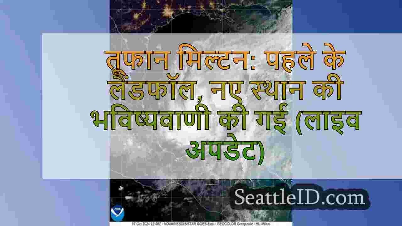 तूफान मिल्टन: पहले के लैंडफॉल, नए स्थान