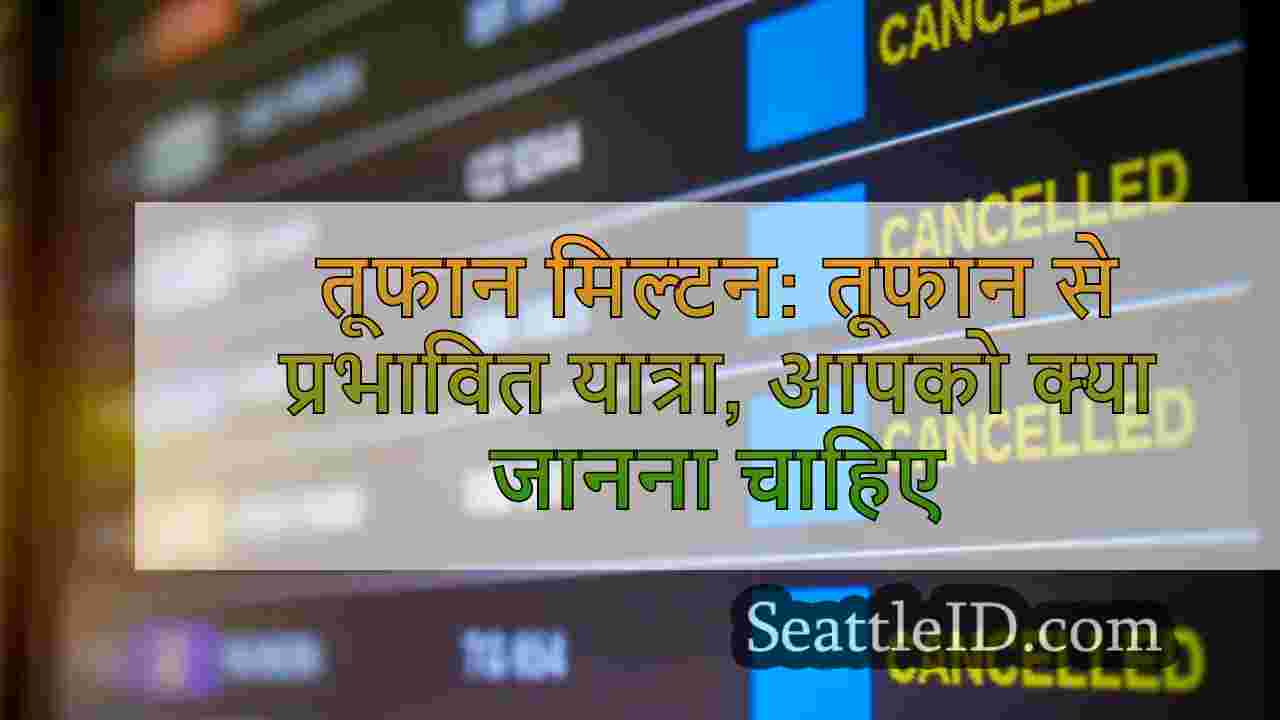 तूफान मिल्टन: तूफान से प्रभावित यात्रा,