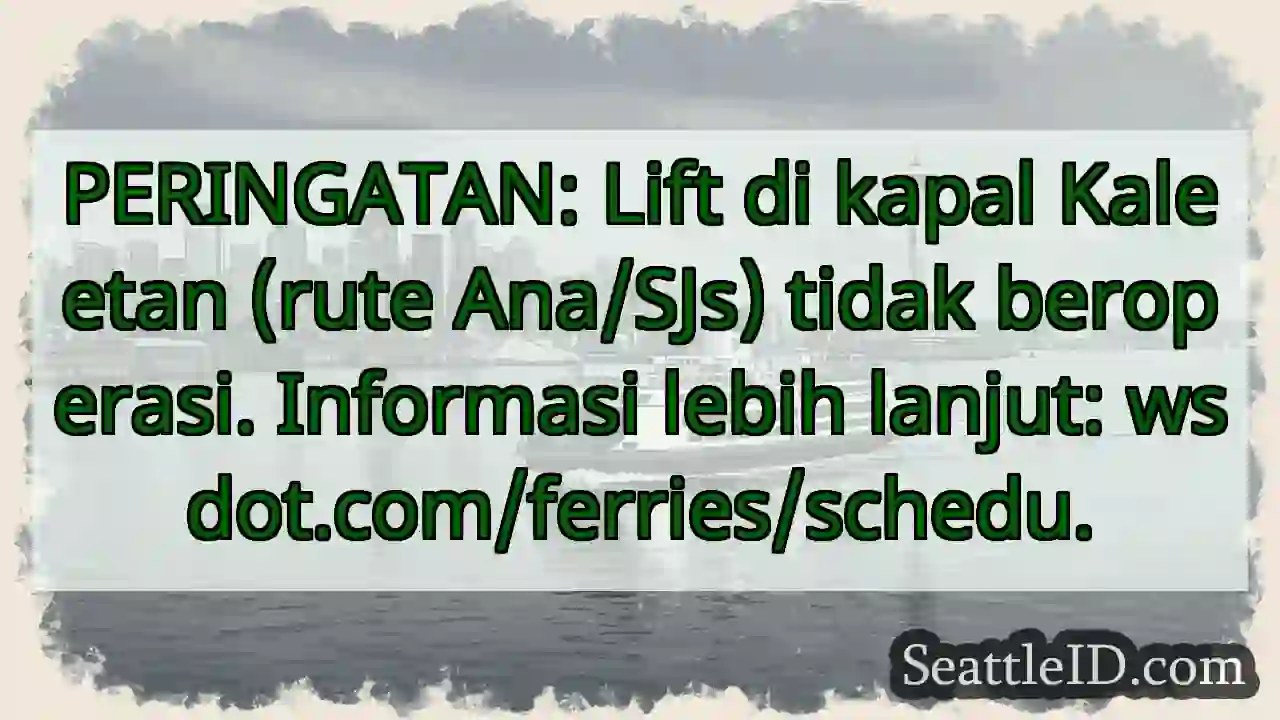 Lift kapal Kaleetan tidak beroperasi!