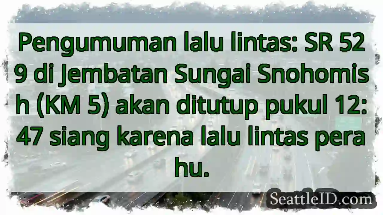 SR 529 Tutup: Lalu Lintas Perahu!