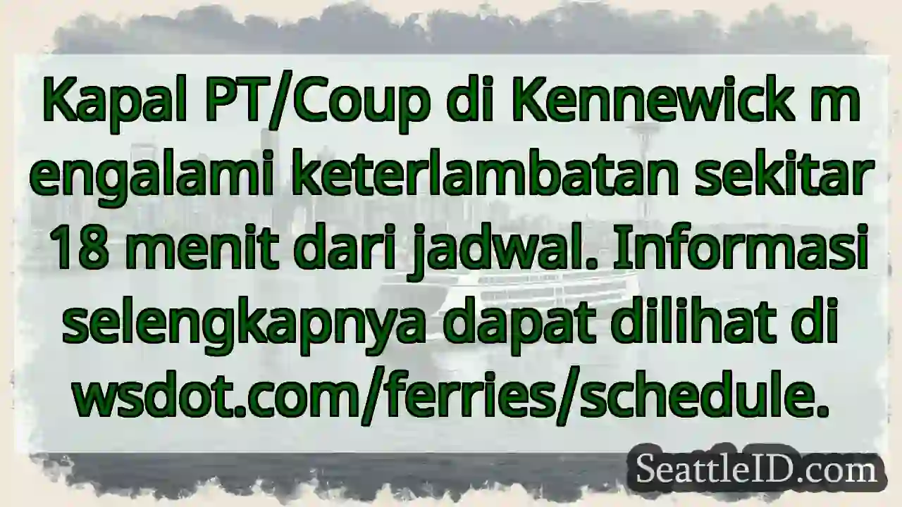 Kapal terlambat 18 menit! Cek jadwal: