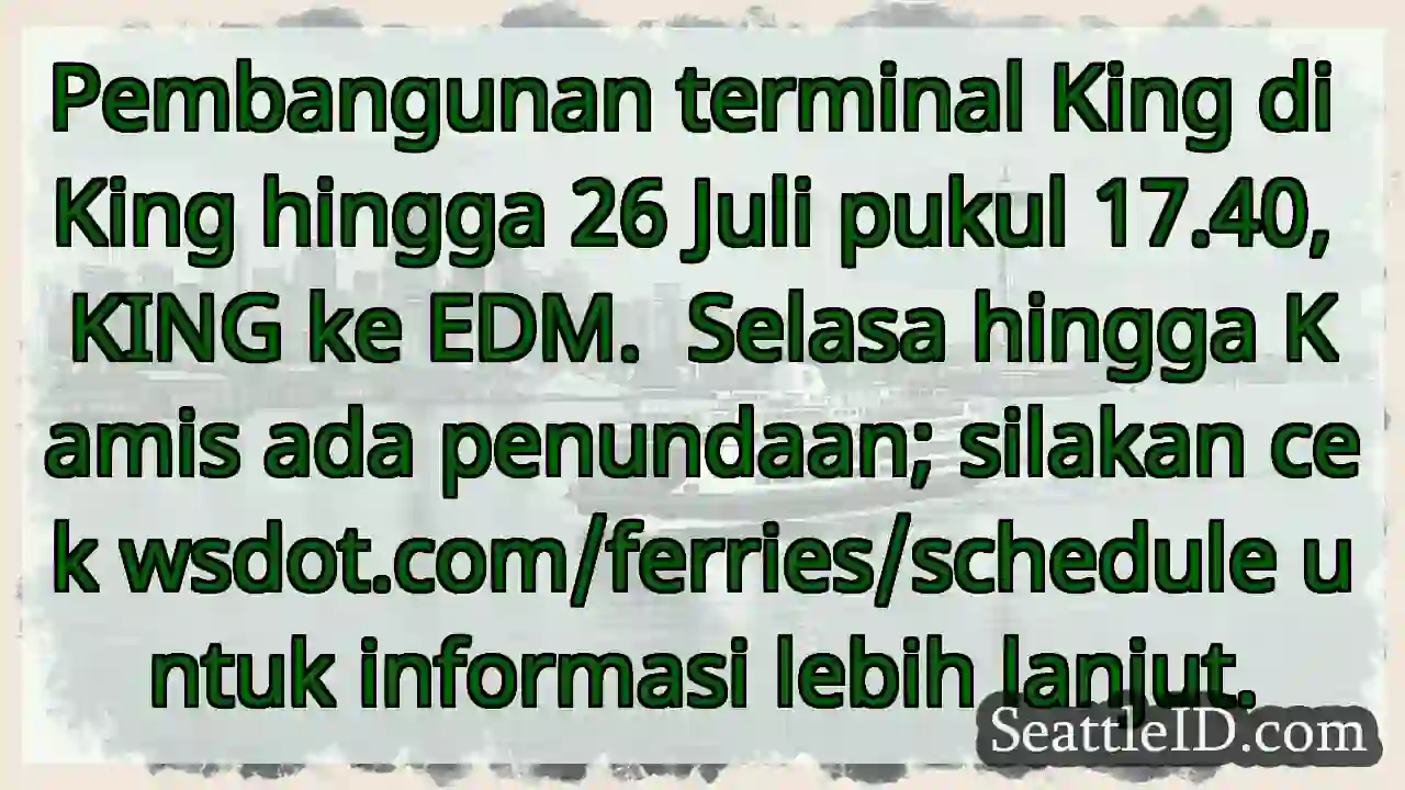 KING-EDM: Penundaan Ferry! Cek jadwal terbaru.