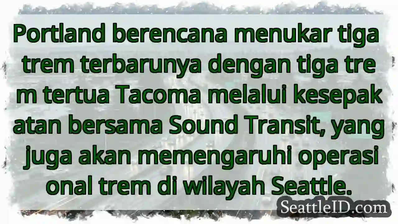 Portland &amp; Tacoma: Trem Bertukar!