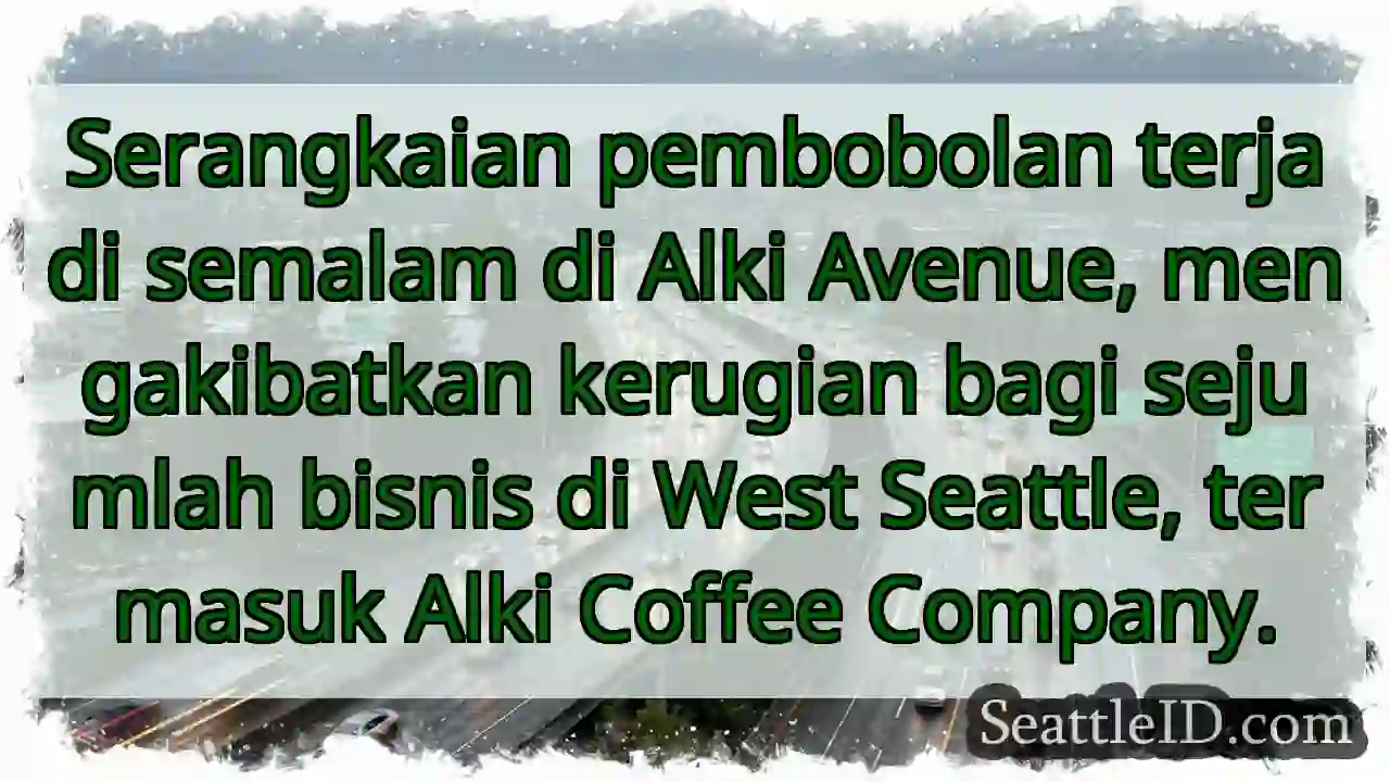 Pembobolan Alki! Bisnis rugi.