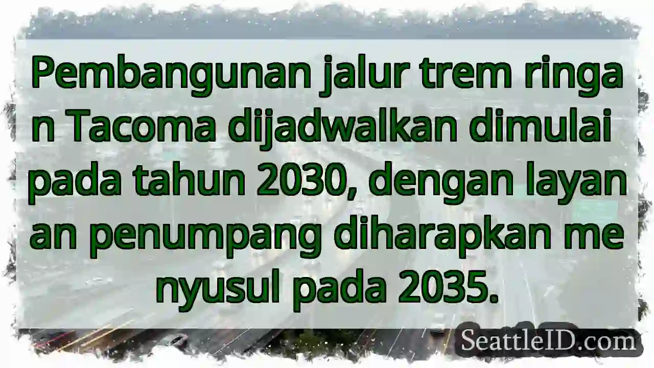 Trem Tacoma: Mulai 2030!
