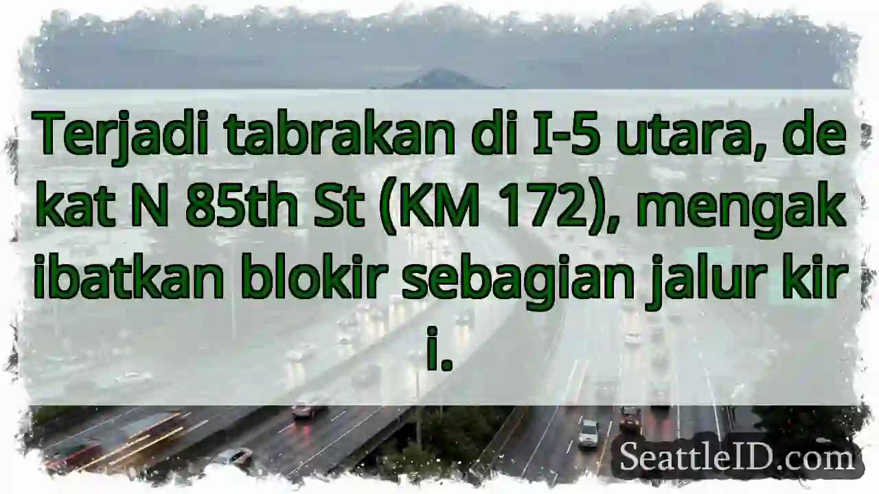 Tabrakan I-5 Utara. Blokir jalur kiri.