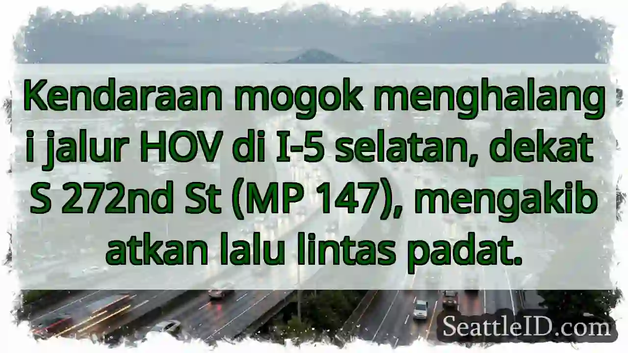 Mogok di HOV I-5 Selatan. Lalu lintas padat!