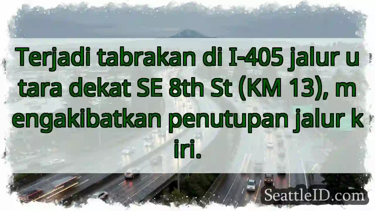 Tabrakan I-405 Utara! Jalur kiri ditutup.