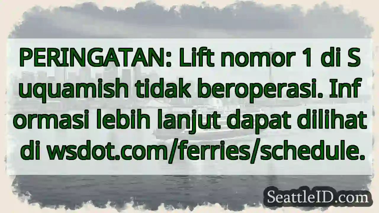 Lift 1 Suquamish: TIDAK BEROPERASI!