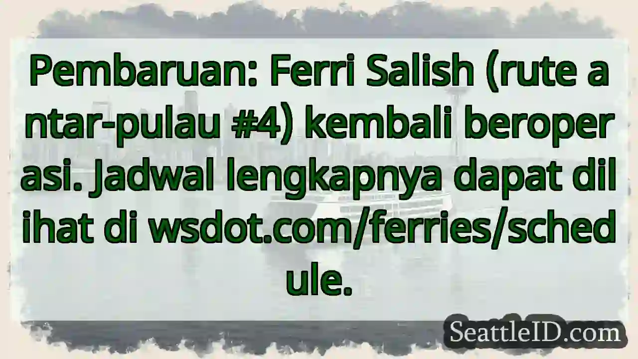 Ferri Salish Beroperasi Kembali!