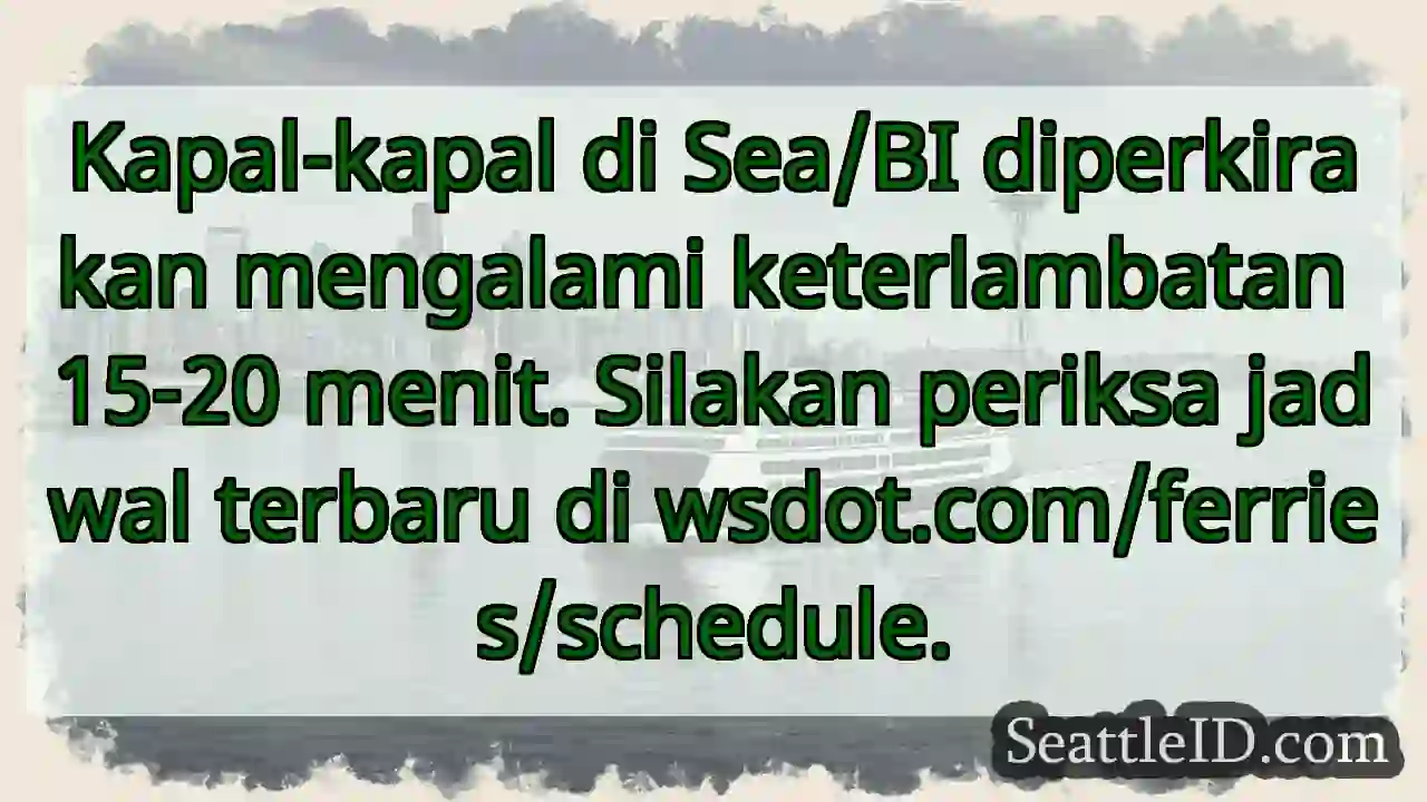 Terlambat 15-20 menit. Cek jadwal terbaru!