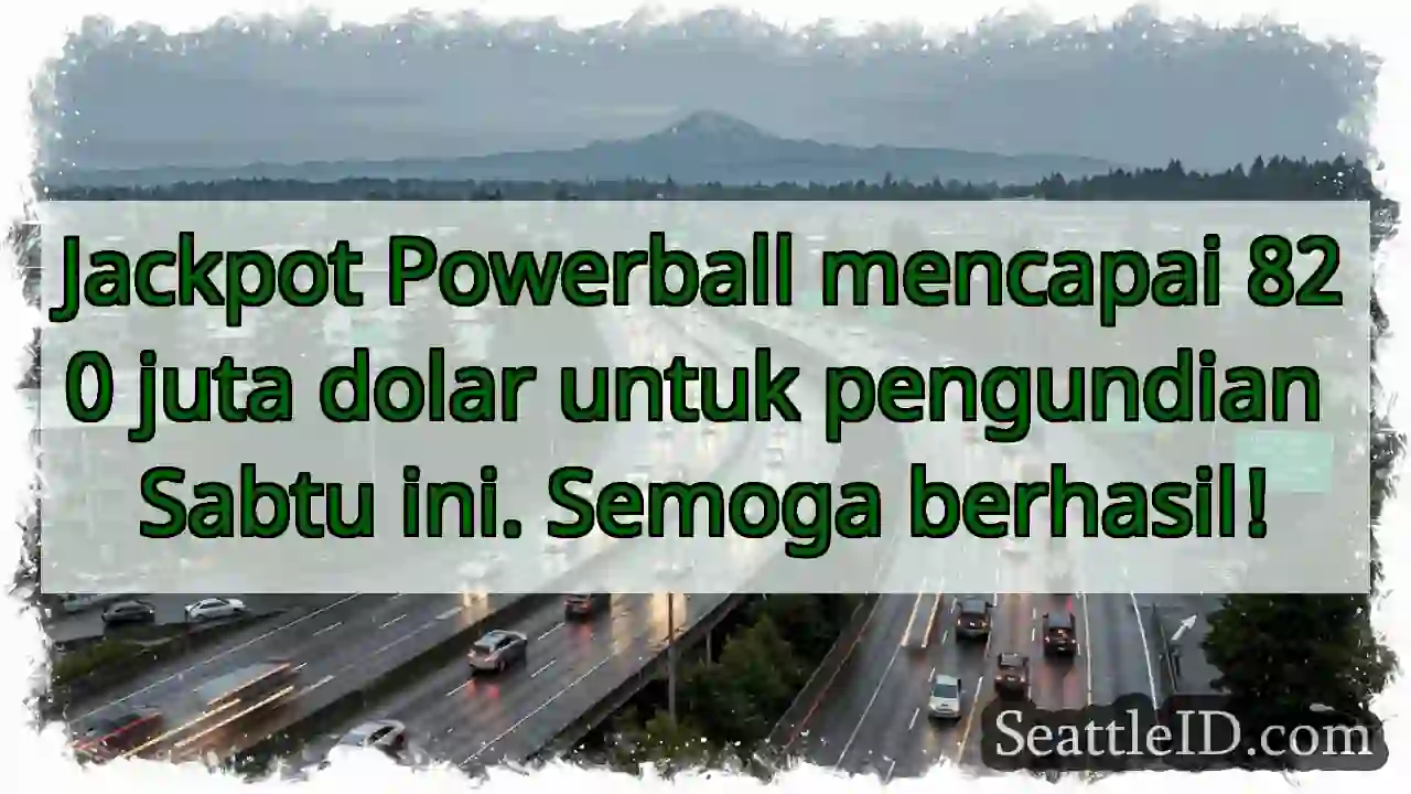 Powerball: 820 Juta! Siap Menang?