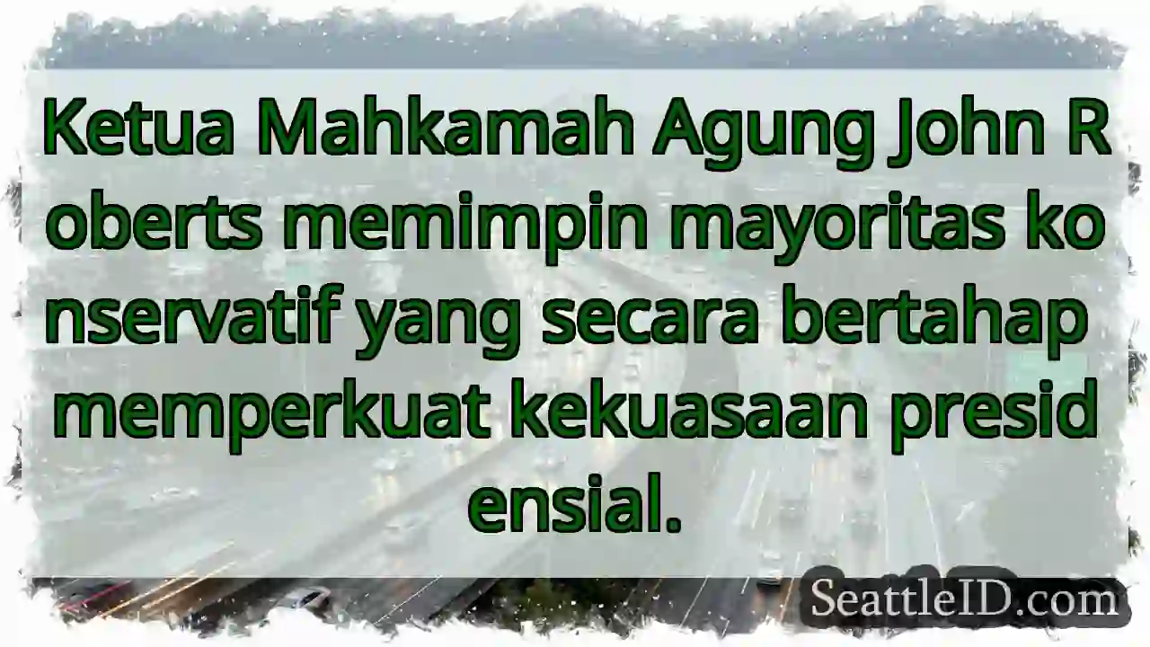 Roberts: Kekuatan Presiden Menguat