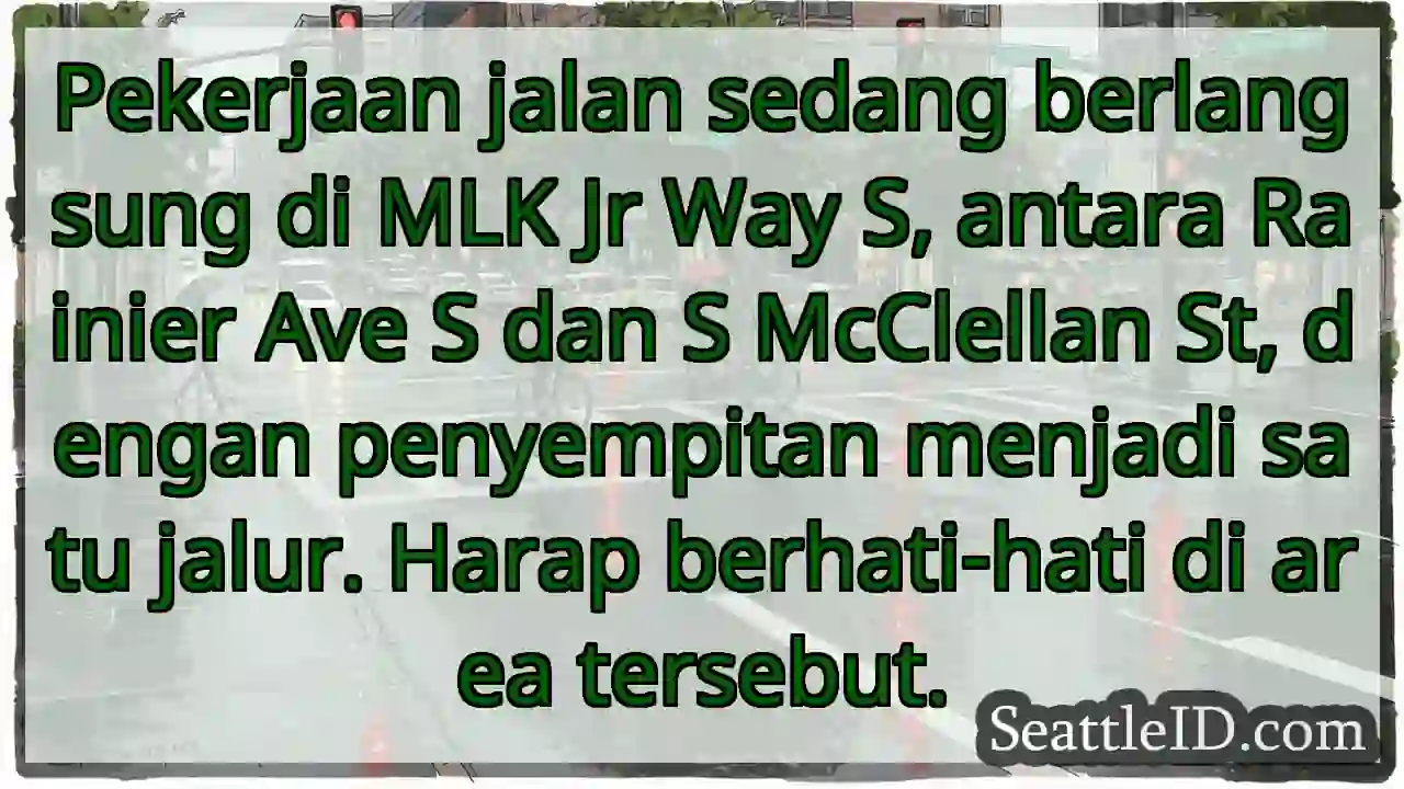 Perbaikan jalan MLK: Hati-hati! Satu jalur.