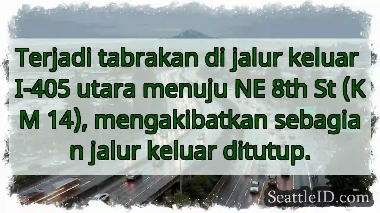 Tabrakan I-405! Jalur keluar ditutup.