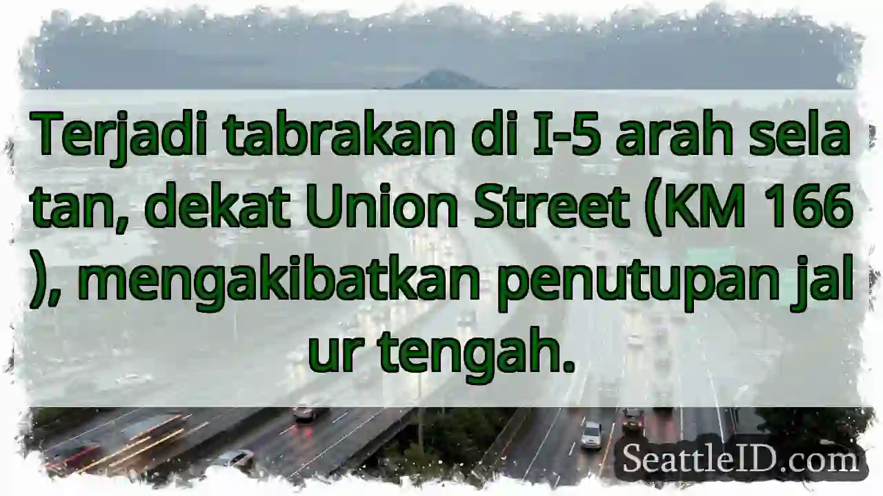 Tabrakan I-5 Selatan. Jalur tengah ditutup!