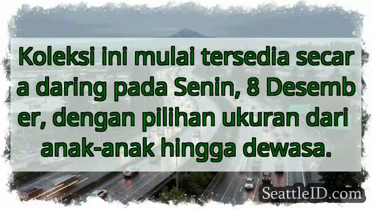 Segera hadir! Ukuran anak hingga dewasa.