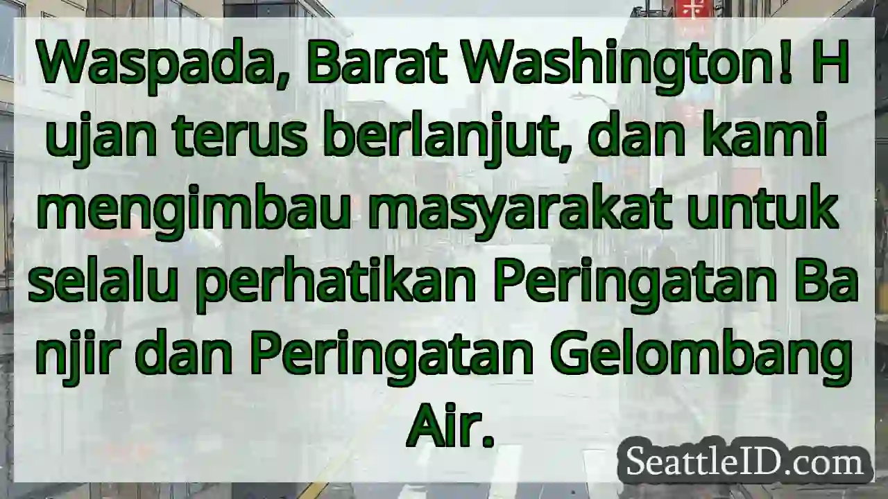 Waspada banjir! Perhatikan peringatan.