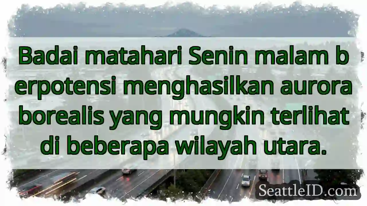 Aurora? Badai Matahari Senin Malam!