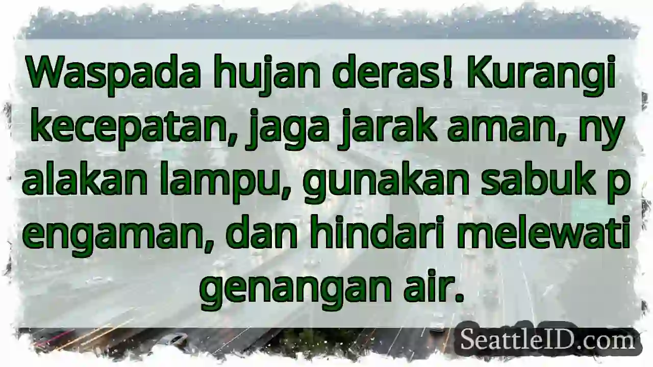 Hujan deras? Pelan! Aman!