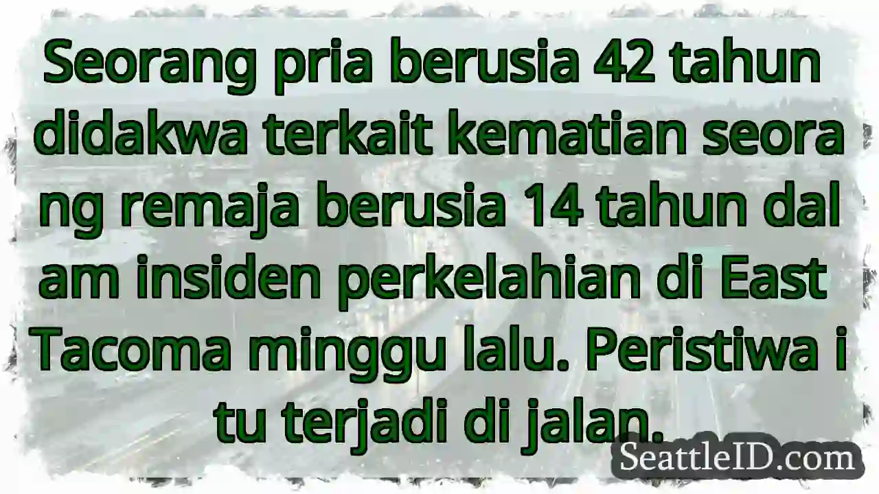Tacoma: Pria Didakwa Kasus Kematian Remaja