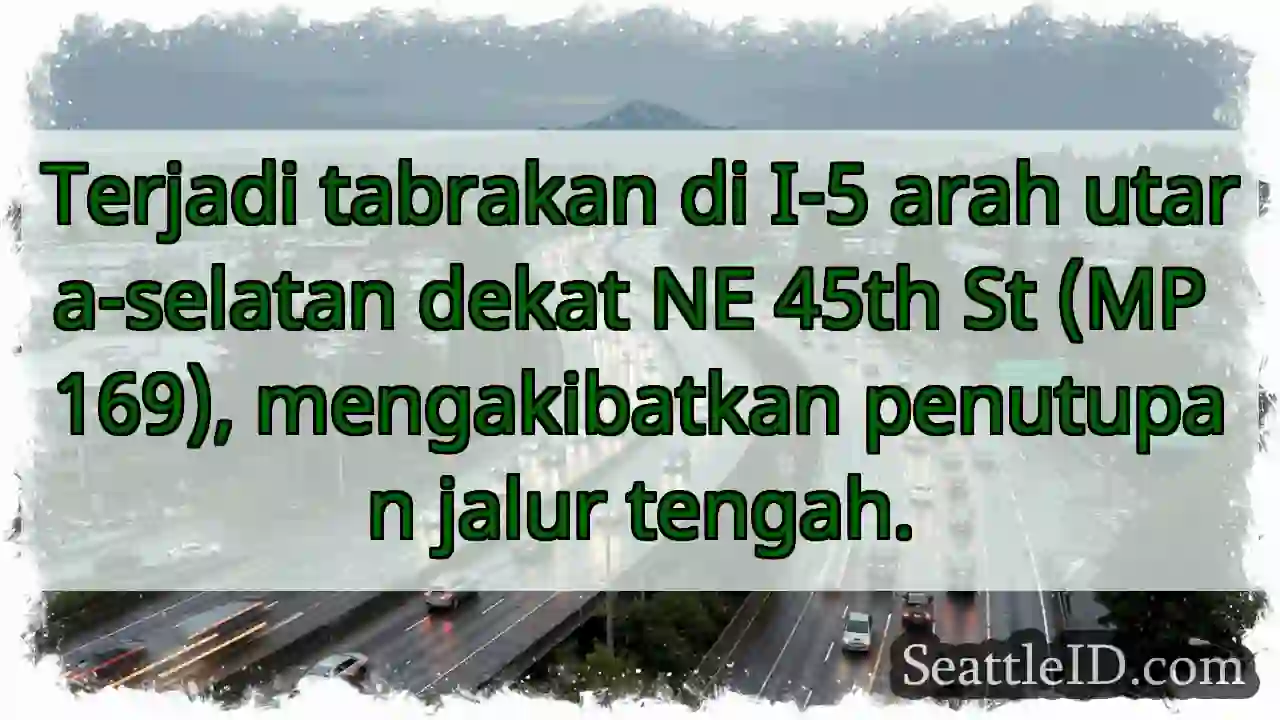 Tabrakan I-5: Jalur tengah ditutup!