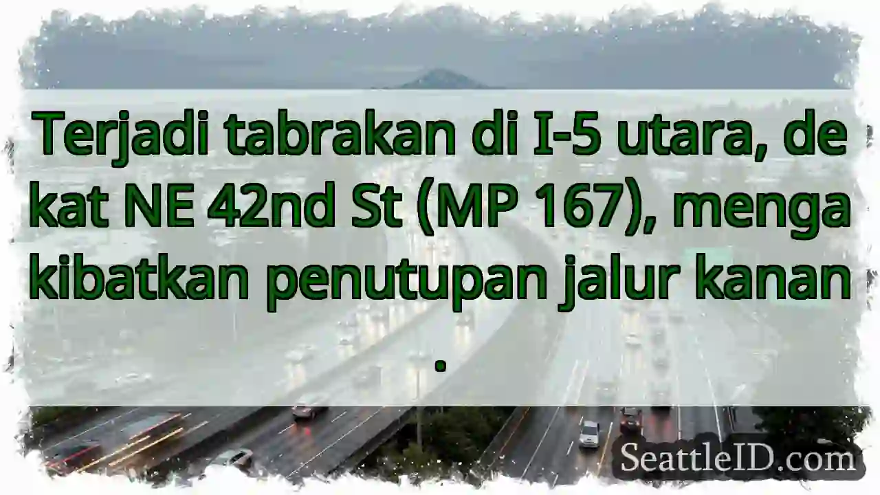 Tabrakan I-5 Utara. Jalur Kanan Ditutup.
