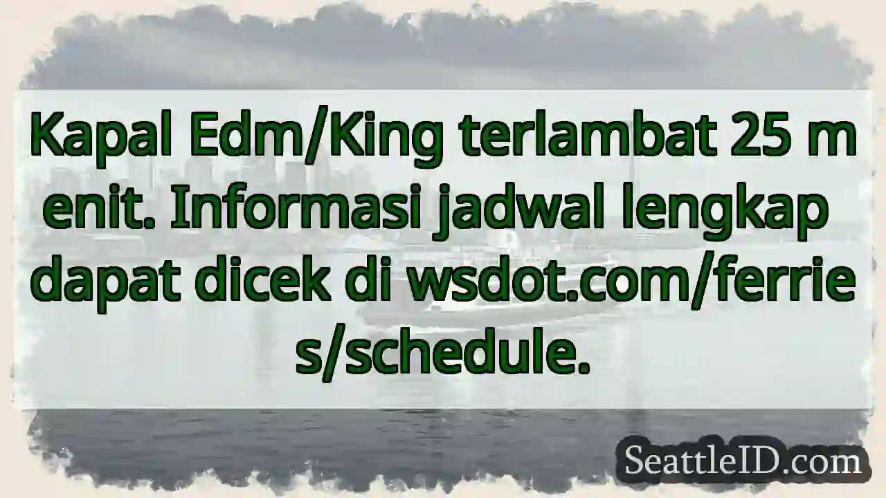 Kapal terlambat 25 menit! Cek jadwal: