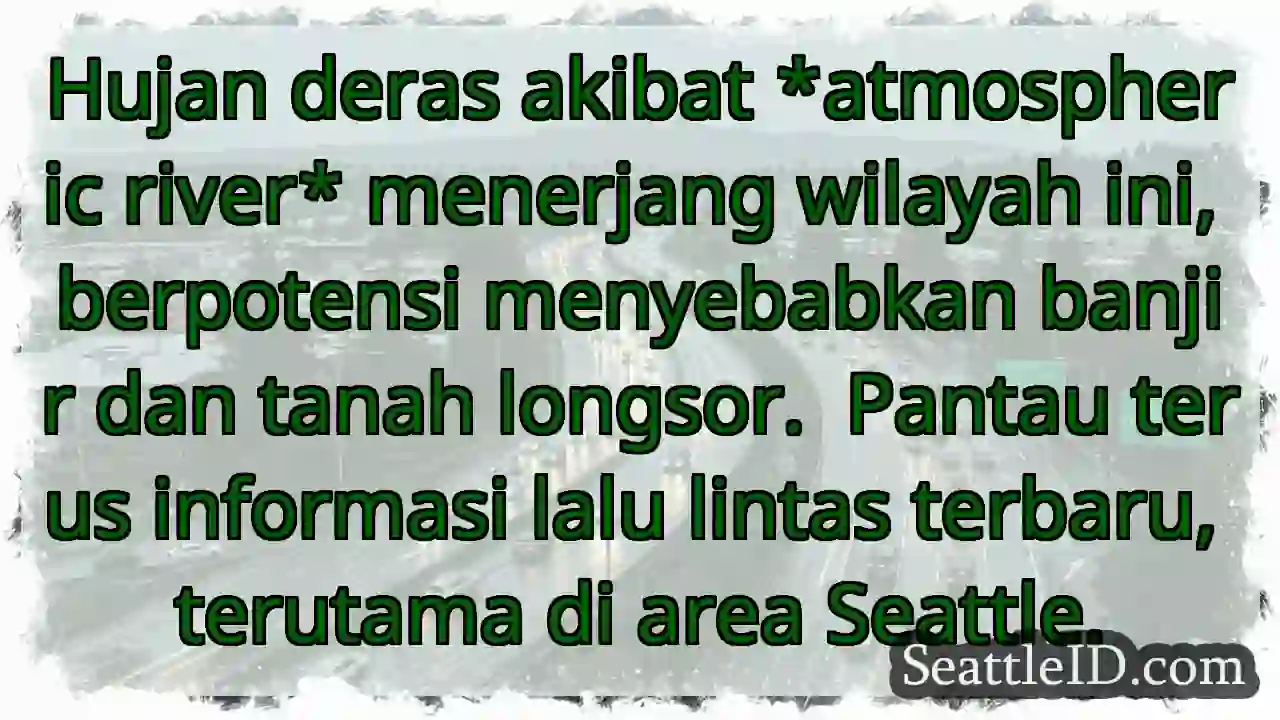 Hujan deras! Waspada banjir & longsor.