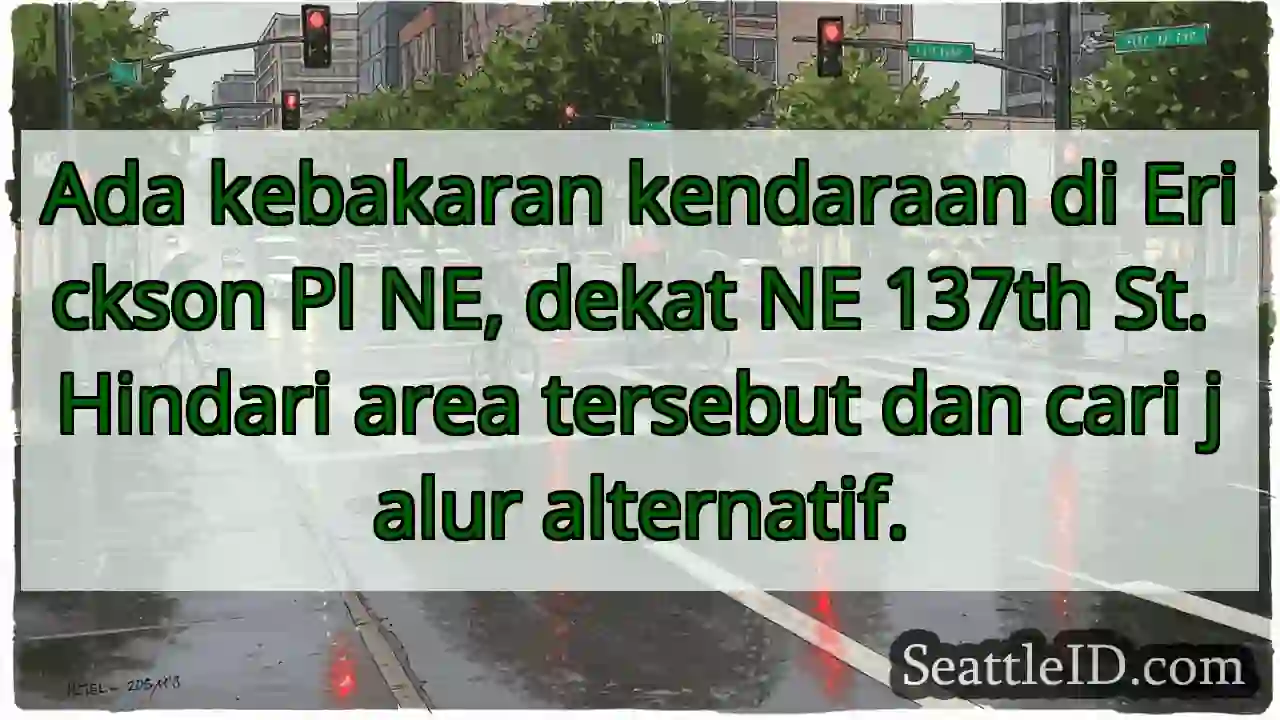 Kebakaran Kendaraan! Erickson Pl NE. Hindari!