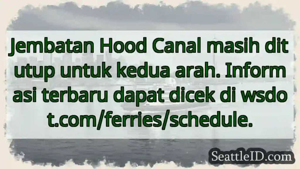 Hood Canal: Ditutup! Cek wsdot.com/ferries