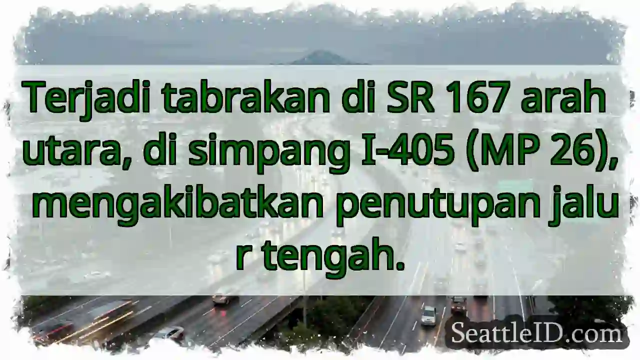 SR 167 Utara: Tabrakan, jalur tengah ditutup!