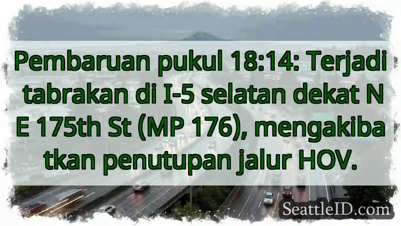 Tabrakan I-5 Selatan. Jalur HOV ditutup.