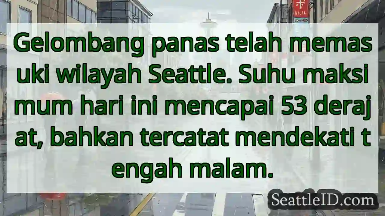 Panas Seattle: 53°C! Bahkan tengah malam.