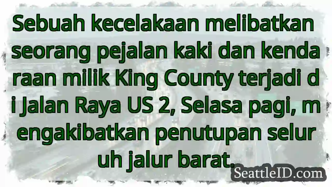 Kecelakaan US 2: Pejalan kaki & kendaraan terlibat