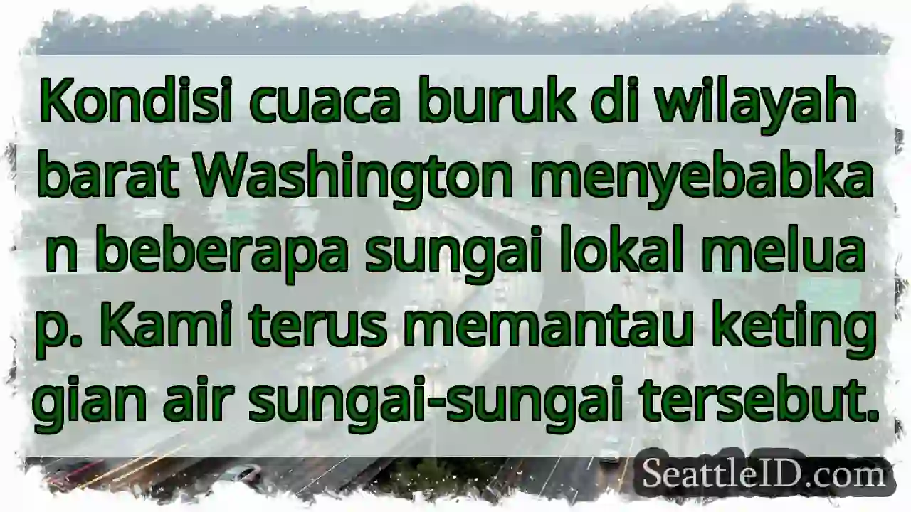Sungai Meluap! Pantau terus.