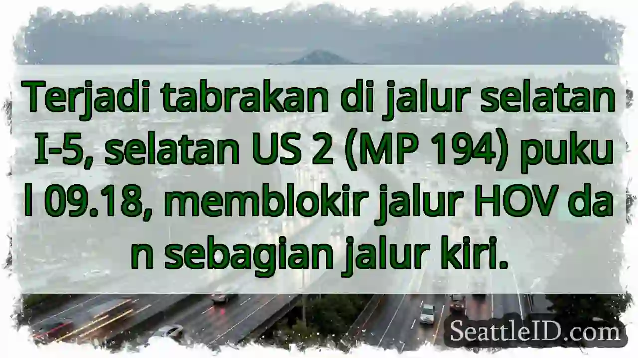 Tabrakan I-5 Selatan! Jalur HOV & kiri terblokir.