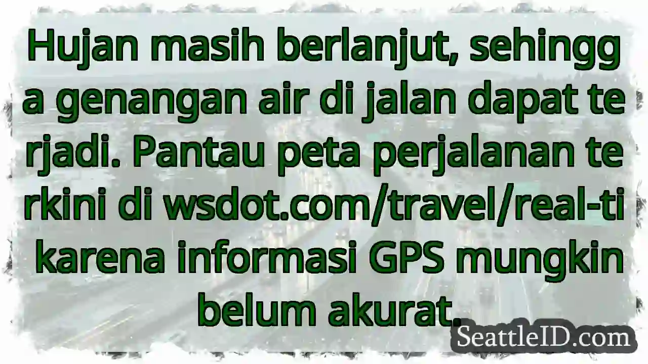 Hujan terus! Genangan air mungkin terjadi.