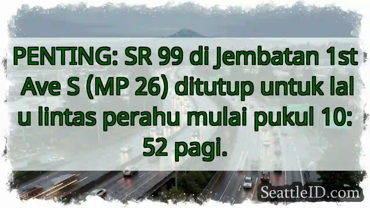 SR 99 TUTUP! Jembatan 1st Ave S