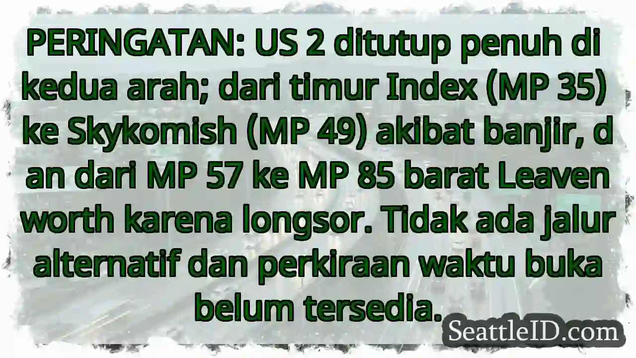 US 2 TUTUP! Banjir & Longsor