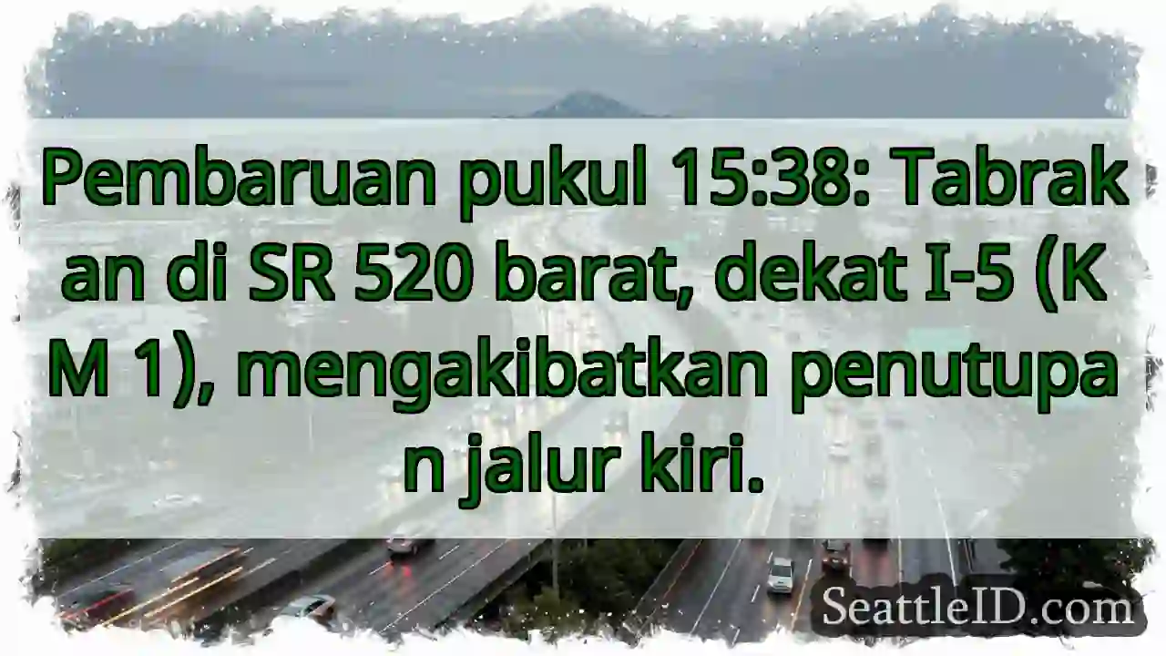 SR 520 Barat: Tabrakan, jalur kiri ditutup.