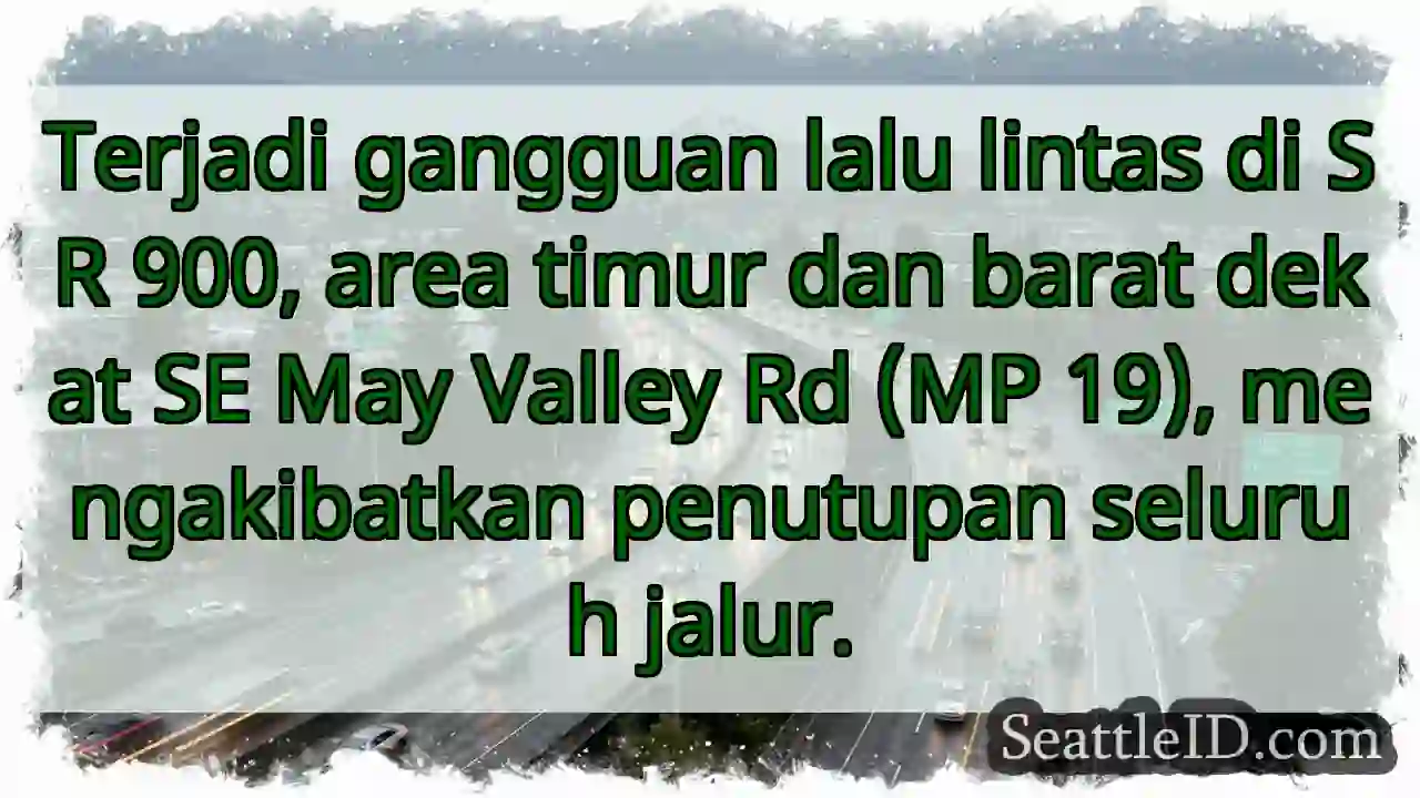 SR 900: Gangguan Lalu Lintas! Tutup Total.