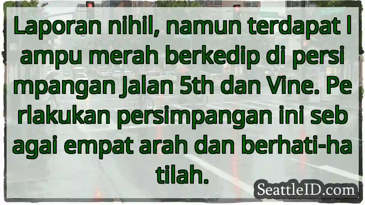 Lampu merah berkedip! Hati-hati di persimpangan.