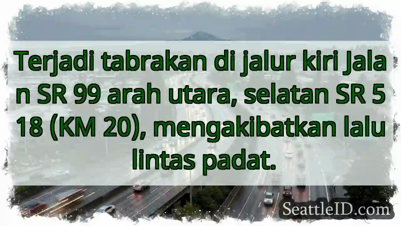 SR 99 Utara Padat! Tabrakan KM 20.