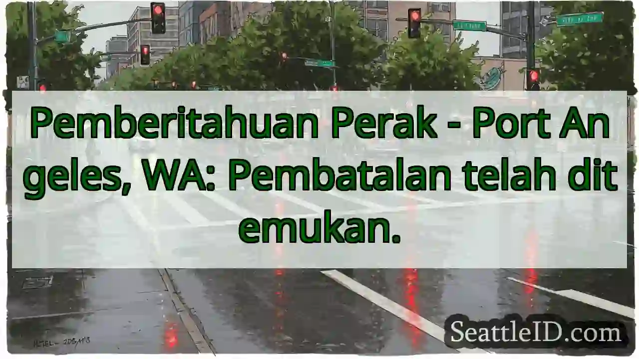 Perak Port Angeles: Dibatalkan!