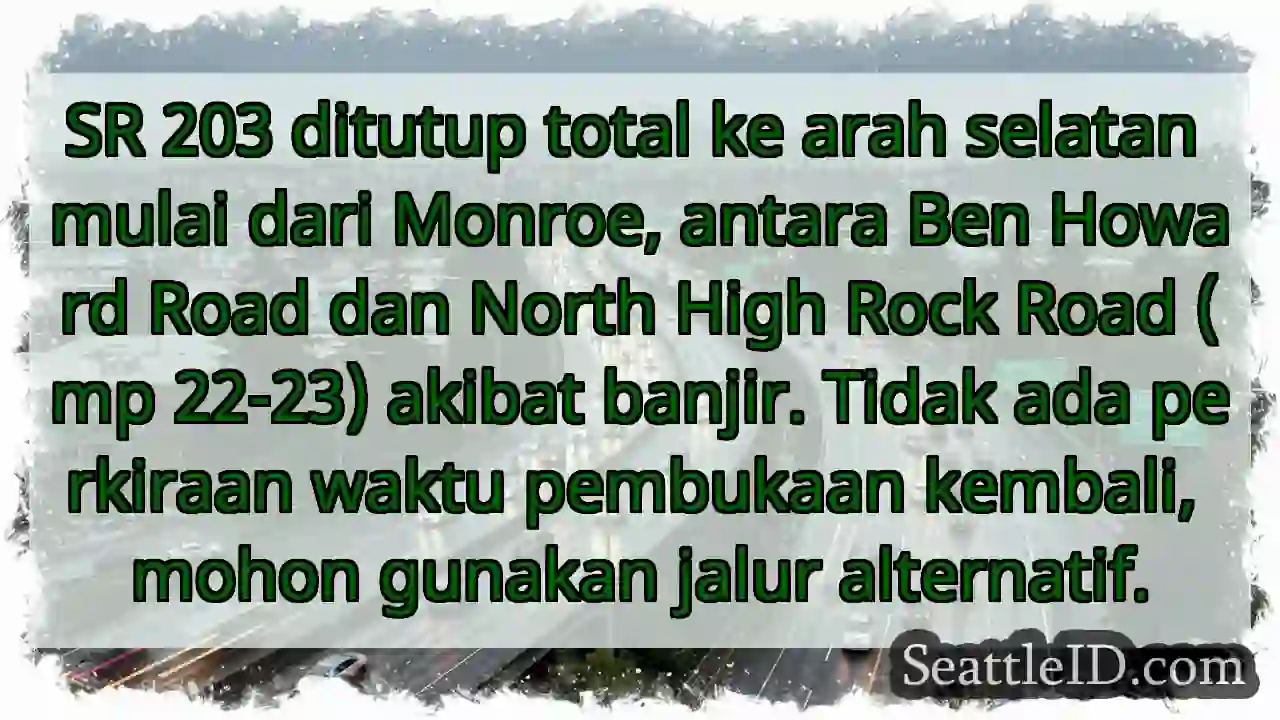 SR 203 Tutup! Banjir, Arah Selatan.