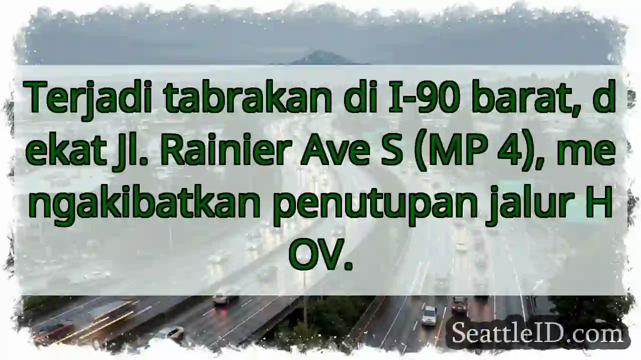 Tabrakan I-90 Barat. Jalur HOV ditutup!