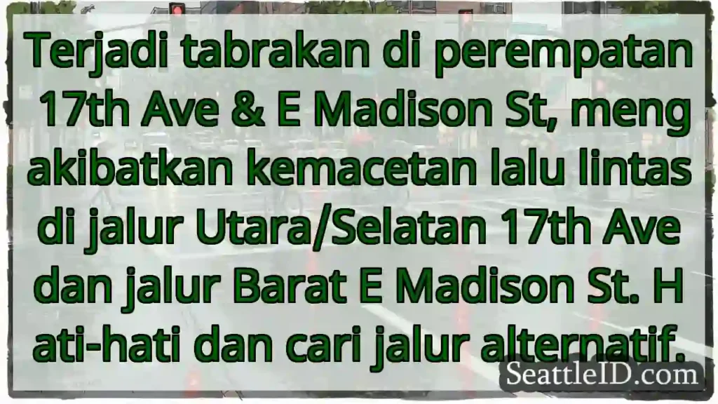 Tabrakan! 17th Ave &amp; E Madison St. Hati-hati!