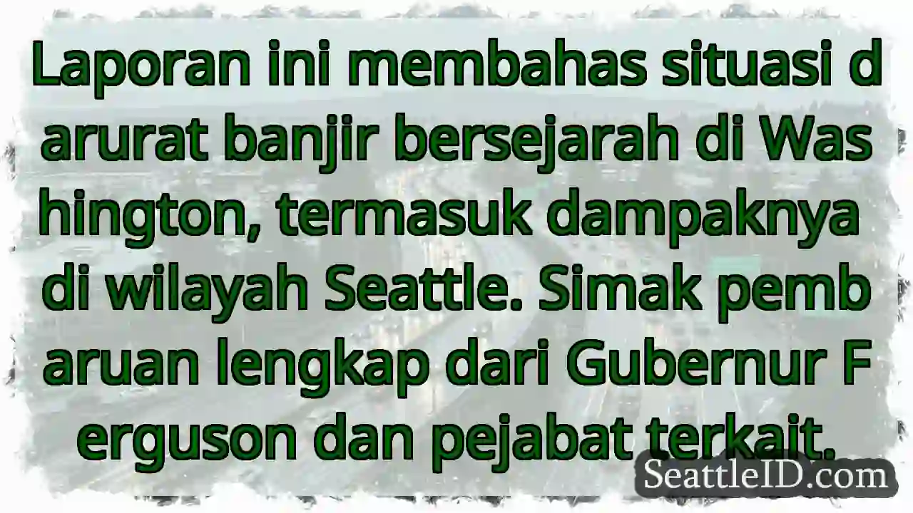 Banjir Seattle: Pembaruan Darurat