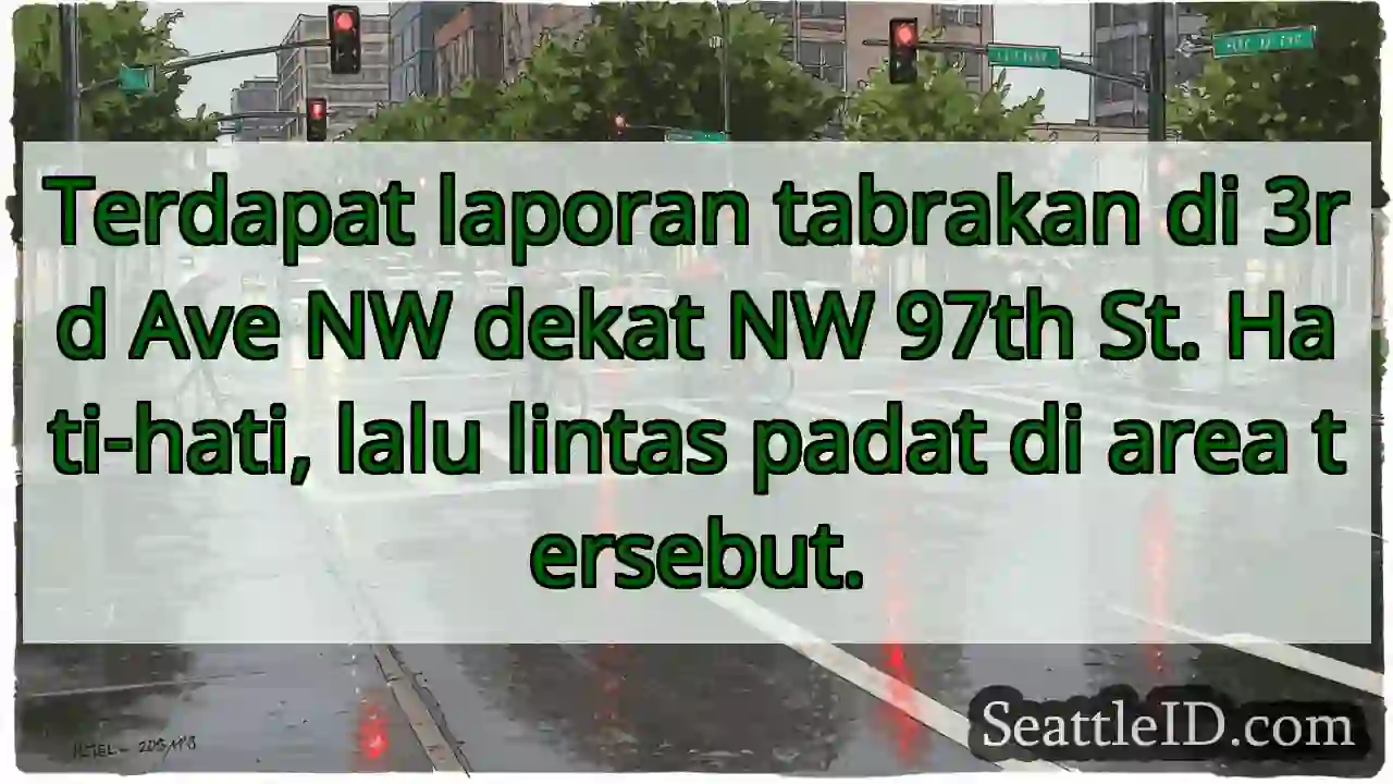 Tabrakan! 3rd Ave NW dekat 97th St. Hati-hati!